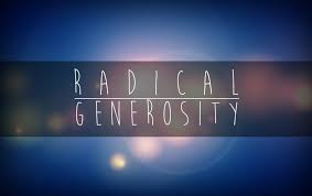 Radical Generosity1
